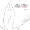 Ambas as Mãos sobre o Corpo
