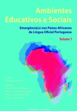 Ambientes Educativos e Sociais - Emergência(s) nos Países Africanos de Língua Oficial Portuguesa - Vol. 1