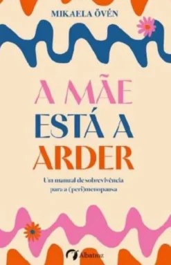 A Mãe Está a Arder