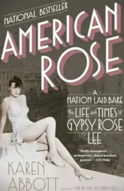 American Rose A Nation Laid Bare - The Life And Times Of Gypsy Rose Lee
