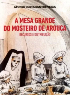 A Mesa Grande do Mosteiro de Arouca - Recursos e Distribuição