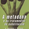 A Metadona e os Tratamentos de Substituição