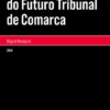 A Metamorfose do Futuro Tribunal de Comarca