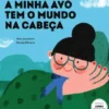 A Minha Avó Tem o Mundo na Cabeça