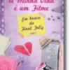 A Minha Vida é Um Filme: Em Busca do Final Feliz - Livro 1