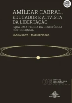 Amílcar Cabral - Educador e Ativista da Libertação - Para uma Teoria da Resistência Pós-Colonial