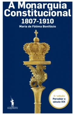 A Monarquia Constitucional - 1807-1910
