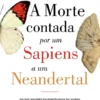 A Morte Contada por um Sapiens a um Neandertal
