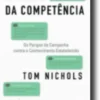 A Morte da Competência: os perigos da campanha contra o conhecimento estabelecido