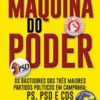 A Máquina do Poder - Os bastidores dos três maiores partidos políticos em campanha: PS, PSD e CDS
