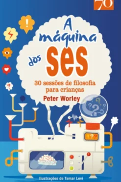 A máquina dos Ses- 30 sessões de filosofia para crianças
