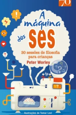 A máquina dos Ses- 30 sessões de filosofia para crianças