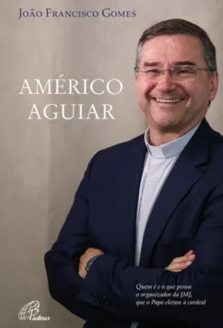 Américo Aguiar - Quem é e o que Pensa o Organizador da JMJ, que o Papa Elevou a Cardeal