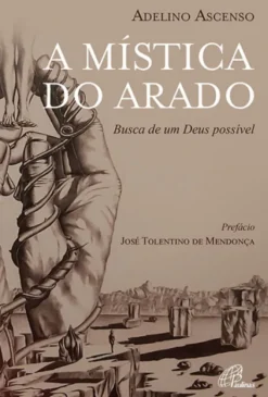 A Mística do Arado - Busca de um Deus possível