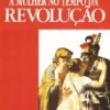 A Mulher No Tempo Da Revolução