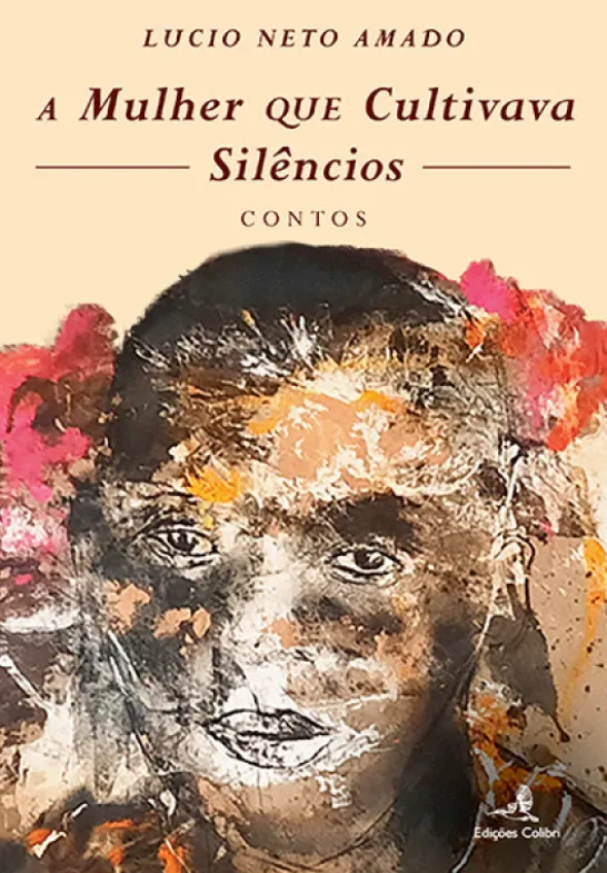 A Mulher que Cultivava Silêncios - Contos