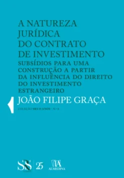 A natureza jurídica do Contrato de Investimento - Subsídios para uma construção a partir da influência do direito do investimento estrangeiro