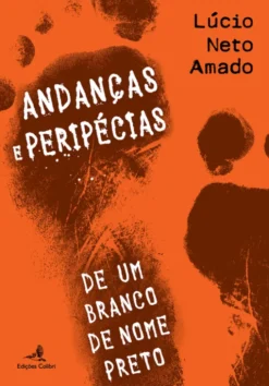 Andanças e Peripécias – de um Branco de nome Preto