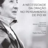 A Necessidade de Oração no Pensamento de Pio XII