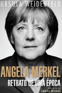 Angela Merkel: Retrato de uma Época