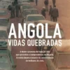 Angola - Vidas Quebradas
