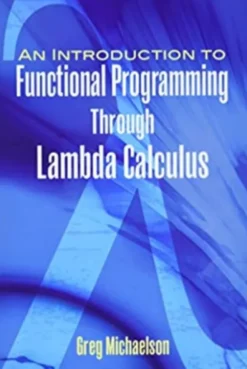 An Introduction to Functional Programming Through Lambda Calculus