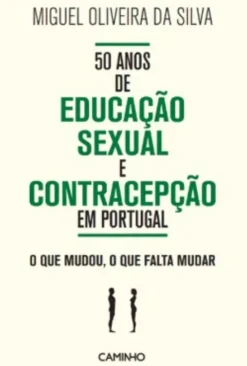 50 Anos de Educação Sexual e Contracepção em Portugal - O que Mudou, o que Falta Mudar