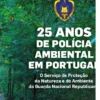 25 Anos de Polícia Ambiental em Portugal
