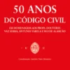 50 anos do Código Civil - Em Homenagem aos Profs. Doutores Vaz Serra, Antunes Varela eRui de Alarcão