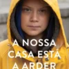 A Nossa Casa Está a Arder: A Nossa Luta Contra as Alterações Climáticas
