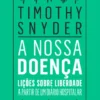 A Nossa Doença - Lições sobre Liberdade a partir de Um Diário Hospitalar
