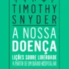 A Nossa Doença - Lições sobre Liberdade a partir de Um Diário Hospitalar