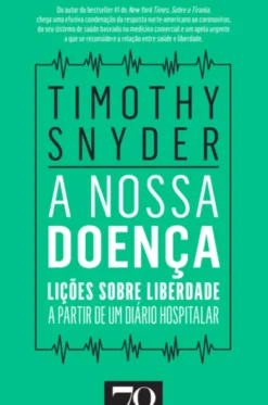 A Nossa Doença - Lições sobre Liberdade a partir de Um Diário Hospitalar