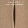 Anti-Doxa - A Filosofia na Era da Comunicação