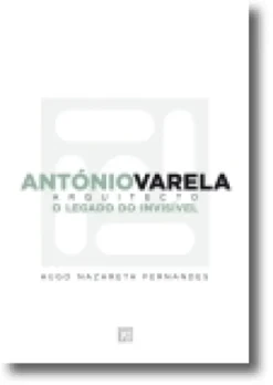 Antóno Varela, Arquitecto: O Legado do Invisível