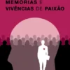 Antologia de Memórias e Vivências de Paixão