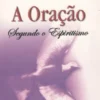 A Oração Segundo o Espiritismo