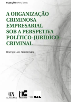 A Organização Criminosa Empresarial Sob a Perspetiva Político-Jurídico-Criminal