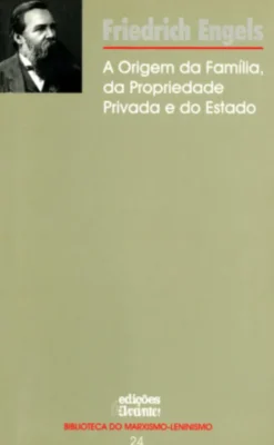 A Origem da Família, da Propriedade Privada e do Estado