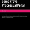 A Palavra da Vítima como Prova Processual Penal - Uma Análise da Violência de Género como Estratégia Processual em Casos de Violência Sexual