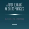 A Perda de Chance no Direito Português