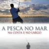 A Pesca no Mar na Costa e no Largo