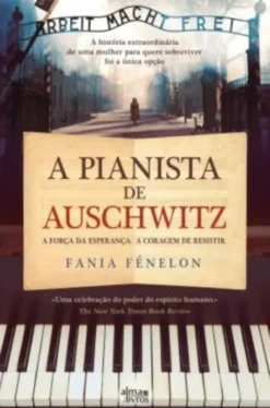 A Pianista de Auschwitz - A Força da Esperança. A Coragem de Resistir.