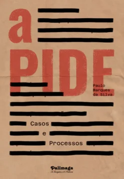 A PIDE – Casos e Processos