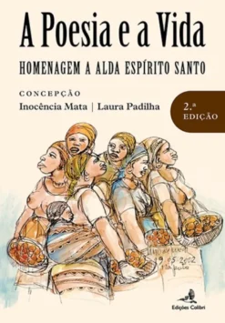 A Poesia e a Vida - Homenagem a Alda Espírito Santo
