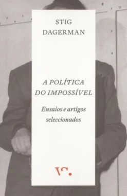 A Política do Impossível - Ensaios e Artigos Seleccionados