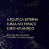 A Política Externa Russa no Espaço Euro-Atlântico