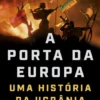 A Porta da Europa - Uma História da Ucrânia