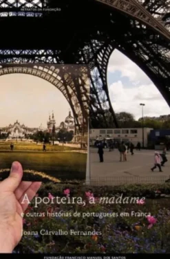 A Porteira, a Madame e Outras Histórias de Portugueses em França