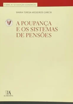 A Poupança e os Sistemas de Pensões (N.º 22 da Coleção)